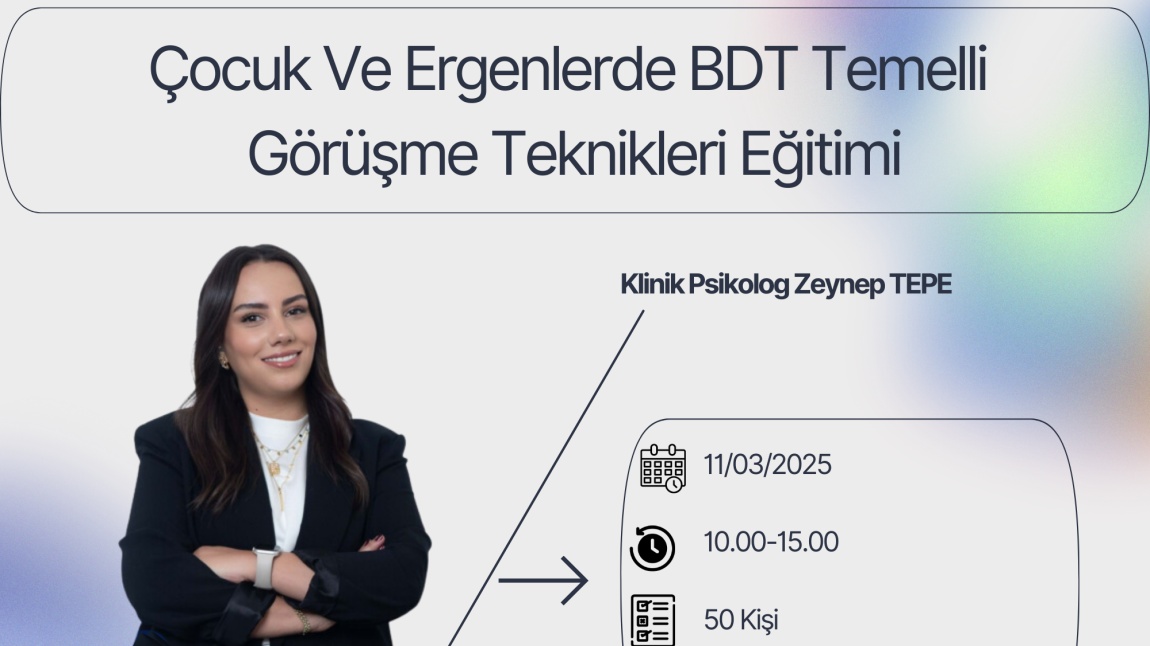 Çocuk ve Ergenlerde BDT Temelli Görüşme Teknikleri Eğitimi